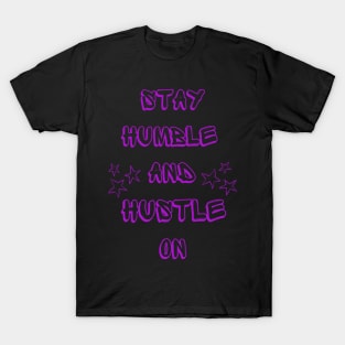 Stay Humble Hustle On T-Shirt